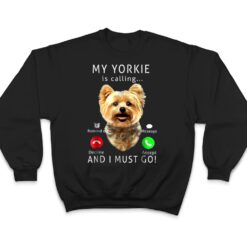 My Yorkie Is Calling And I Must Go Dog Lover Gift T Shirt - Dream Art Europa