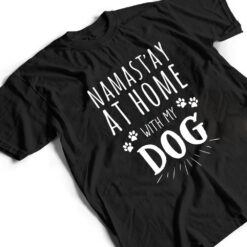 Namast'ay At Home With My Dog T Shirt - Dream Art Europa