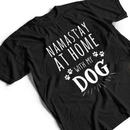 Namast'ay At Home With My Dog T Shirt