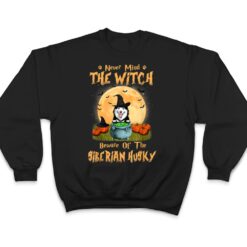 Never Mind The Witch Beware Of Siberian Husky Dog Halloween T Shirt - Dream Art Europa