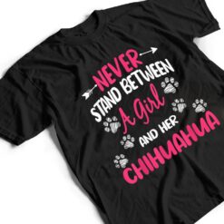 Never Stand Between A Girl And Her Chihuahua Dog Lover T Shirt - Dream Art Europa