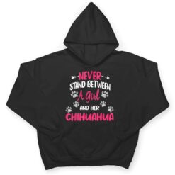 Never Stand Between A Girl And Her Chihuahua Dog Lover T Shirt - Dream Art Europa