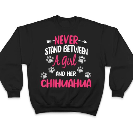 Never Stand Between A Girl And Her Chihuahua Dog Lover T Shirt