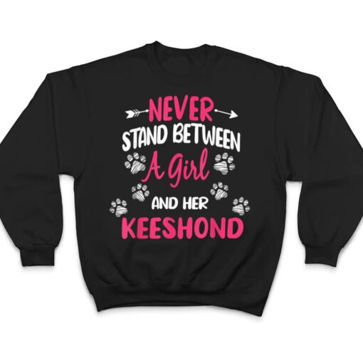 Never Stand Between A Girl And Her Keeshond Dog Lover T Shirt