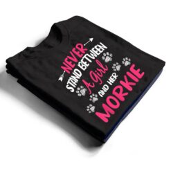 Never Stand Between A Girl And Her Morkie Dog Pet Lover T Shirt - Dream Art Europa