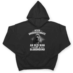 Never Underestimate An Old Man with Bloodhound Dog T Shirt - Dream Art Europa