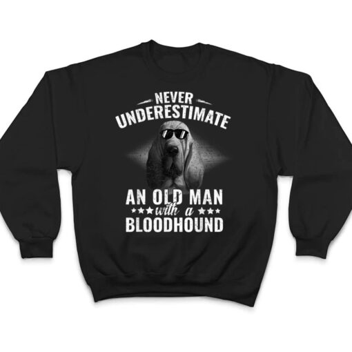 Never Underestimate An Old Man with Bloodhound Dog T Shirt