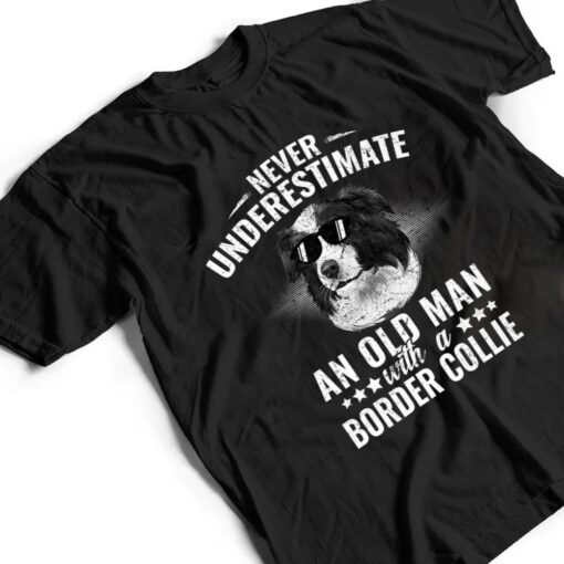 Never Underestimate An Old Man with Border Collie Dog T Shirt