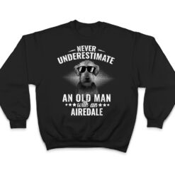 Never underestimate an Old Man with Airedale Terrier T Shirt - Dream Art Europa