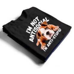 Not Antisocial I'm Anti Stupid Dog Lover Sarcastic Quotes T Shirt - Dream Art Europa