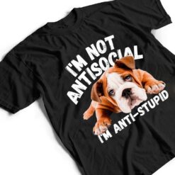 Not Antisocial I'm Anti Stupid Dog Lover Sarcastic Quotes T Shirt - Dream Art Europa