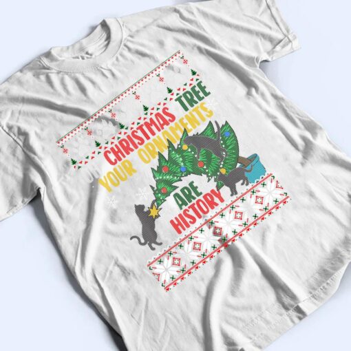 Oh Christmas Tree Your Ornaments Are History Funny Cat T Shirt