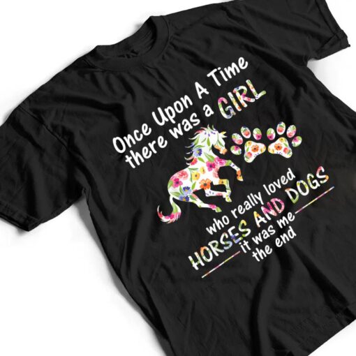 Once Upon A Time There Was Girl Who Loved Horse And Dog T Shirt