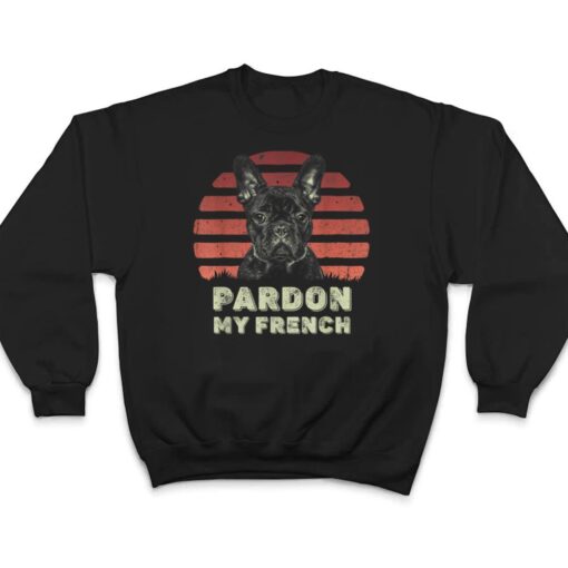 Pardon My French - Retro Funny Frenchie  French Bulldog T Shirt