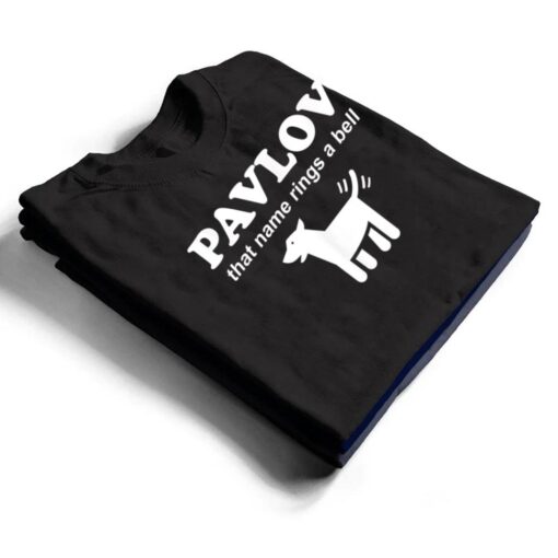 Pavlov that name rings a bell funny dog psychology T Shirt