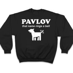 Pavlov that name rings a bell funny dog psychology T Shirt - Dream Art Europa