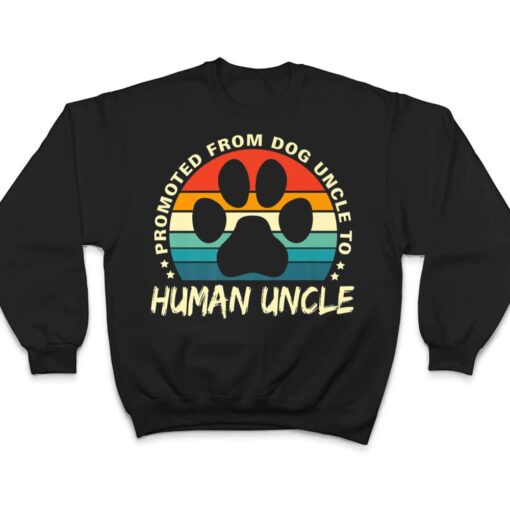 Paw Dog Promoted From Dog Uncle To Human Uncle Father's Day T Shirt