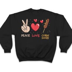 Peace Love Corn Dogs Stick Dogs Corndog Man Stick T Shirt - Dream Art Europa