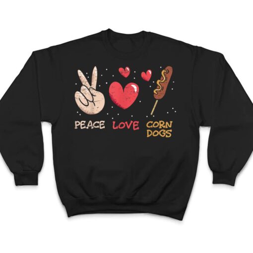 Peace Love Corn Dogs Stick Dogs Corndog Man Stick T Shirt