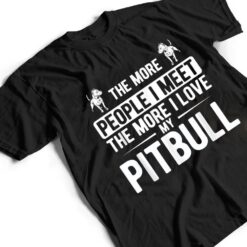 Pet Dog More People I Met More I Love My Pitbull T Shirt - Dream Art Europa