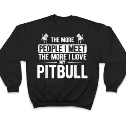 Pet Dog More People I Met More I Love My Pitbull T Shirt - Dream Art Europa