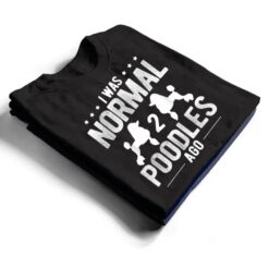 Pet Dog Owner Was Normal 2 Poodle Ver 1 T Shirt - Dream Art Europa