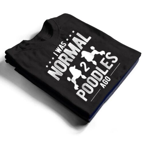 Pet Dog Owner Was Normal 2 Poodle Ver 1 T Shirt