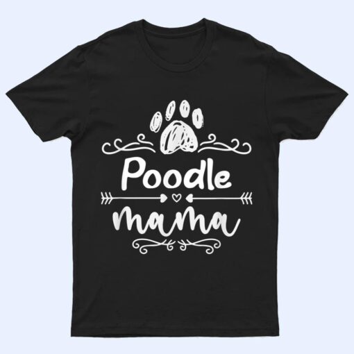 Poodle Mama, Dog Lover Poodle Dogs Owner T Shirt