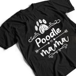 Poodle Mama, Dog Lover Poodle Dogs Owner T Shirt - Dream Art Europa