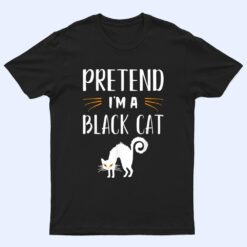 Pretend I'm A Black Cat Funny Cartoon Halloween Costume T Shirt