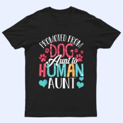 Promoted From Dog Aunt To Human Aunt Mother's Day Dog Lover T Shirt