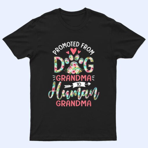 Promoted From Dog Grandma To Human Grandma Mother's Day Ver 1 T Shirt