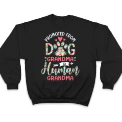 Promoted From Dog Grandma To Human Grandma Mother's Day Ver 1 T Shirt - Dream Art Europa