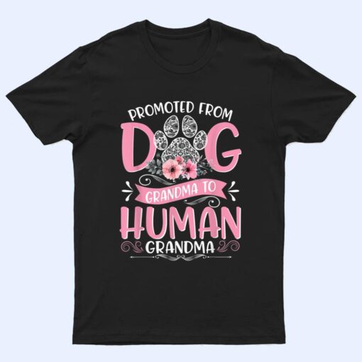 Promoted From Dog Grandma To Human Grandma Mother's Day Ver 2 T Shirt