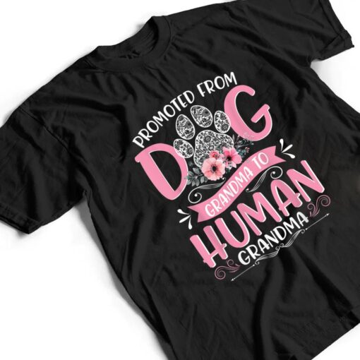 Promoted From Dog Grandma To Human Grandma Mother's Day Ver 2 T Shirt