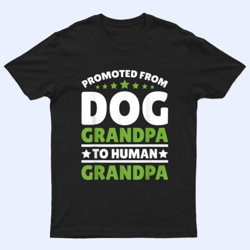 Promoted From Dog Grandpa to Human Grandpa Ver 1 T Shirt