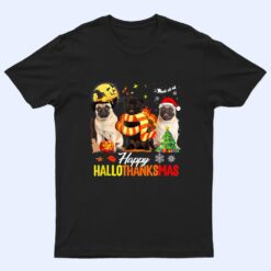 Pug Dog Happy Hallothanksmas Cute Pug Dog Thanksgiving Xmas T Shirt