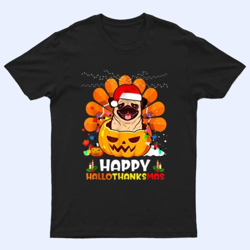 Pug Dog Thankgiving Cute Happy Hallothanksmas Gift T Shirt