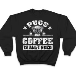 Pugs and Coffee is all i need Funny Pug Coffee Premium T Shirt - Dream Art Europa