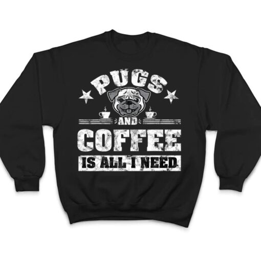 Pugs and Coffee is all i need Funny Pug Coffee Premium T Shirt