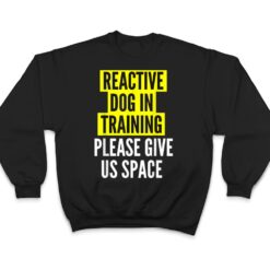 Reactive Dog In Training & Nervous Dog Owners - BOTH SIDES T Shirt - Dream Art Europa