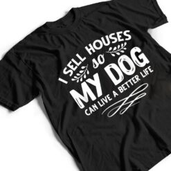 Real Estate Agent I Sell Houses Dogs Lover Dog Owner T Shirt - Dream Art Europa