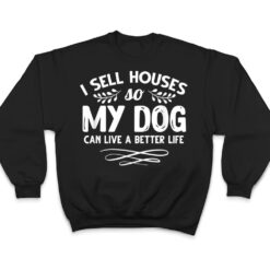 Real Estate Agent I Sell Houses Dogs Lover Dog Owner T Shirt - Dream Art Europa