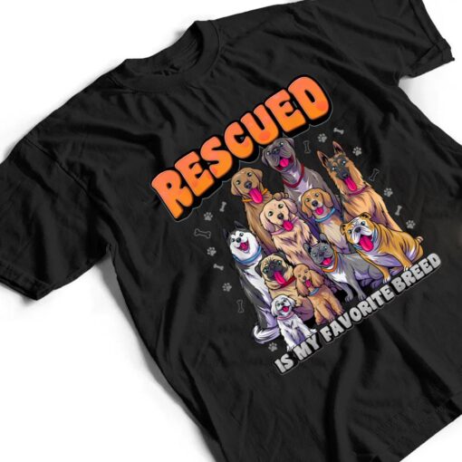 Rescued Is My Favorite Breed  Animal Rescue Dog Rescue T Shirt