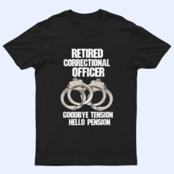 Retired Correctional Officer Prison gaurd Tension to Pension T Shirt