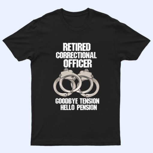 Retired Correctional Officer Prison gaurd Tension to Pension T Shirt