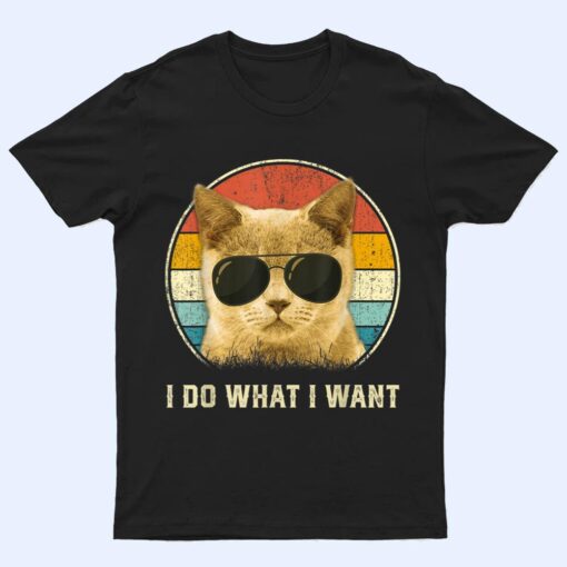 Retro Cat Lovers shirt I Do What I Want Cat T Shirt