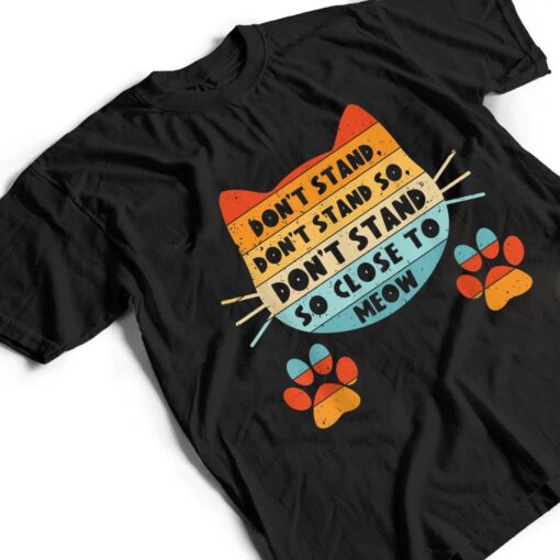 Retro Cat Tshirt, Funny Cat Tee, Don't Stand Close Meow T Shirt