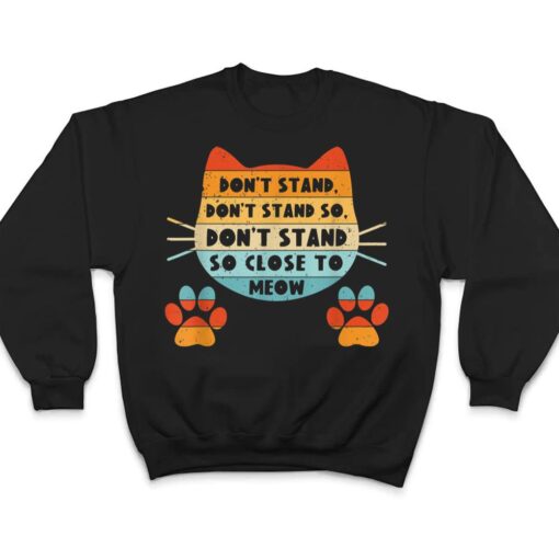 Retro Cat Tshirt, Funny Cat Tee, Don't Stand Close Meow T Shirt