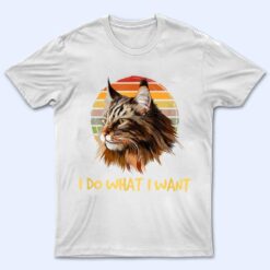 Retro I do what I want cat funny maine coon cat lover T Shirt